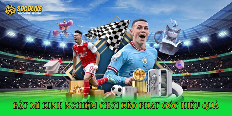 Bật mí kinh nghiệm chơi kèo phạt góc hiệu quả